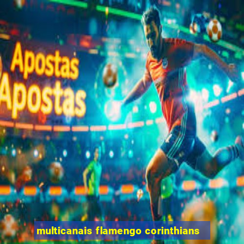 multicanais flamengo corinthians